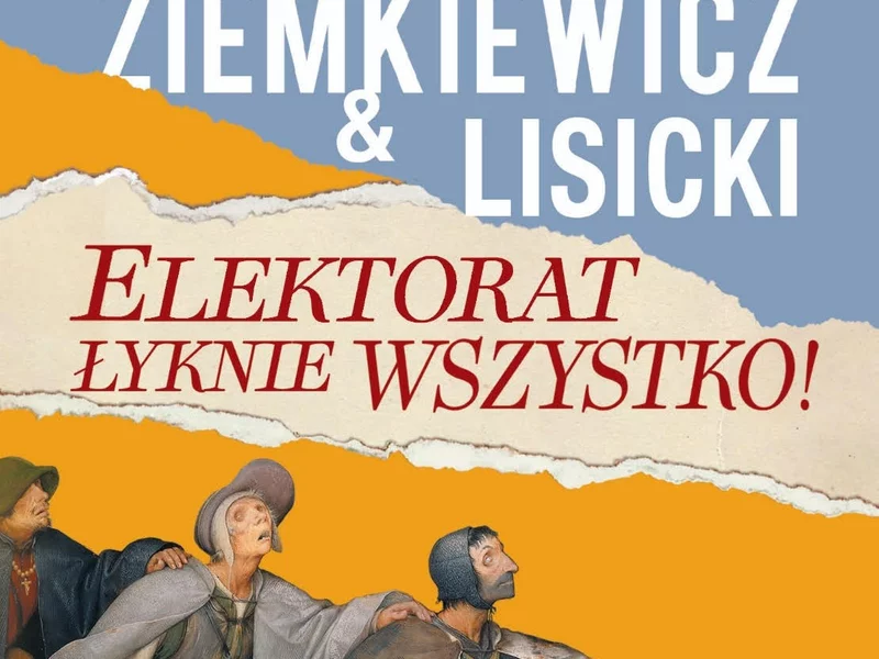 "Elektorat łyknie wszystko". Nowa książka Rafała Ziemkiewicza i Pawła Lisickiego