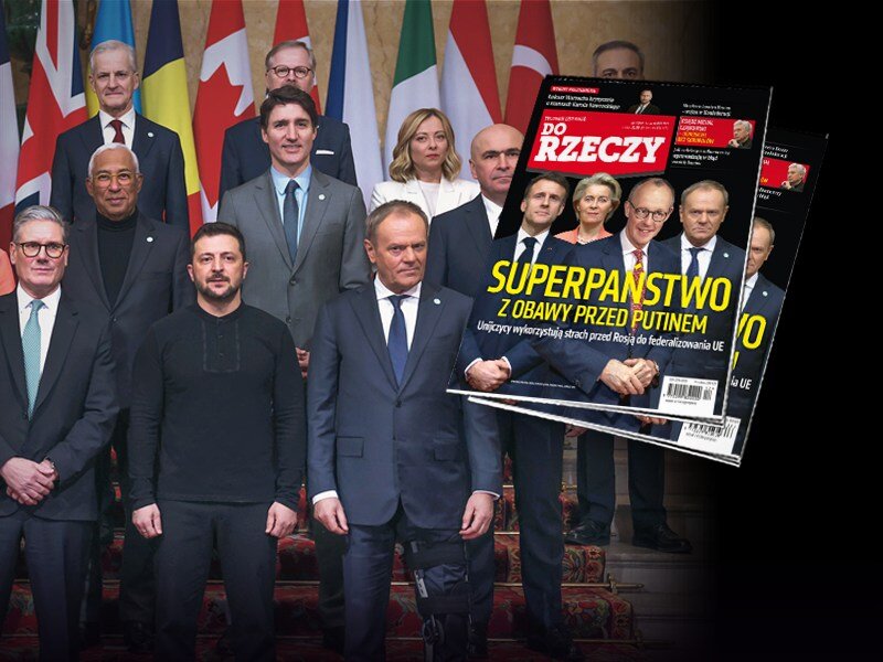 "Do Rzeczy" nr 12: Superpaństwo z obawy przed Putinem. Unijczycy wykorzystują strach przed Rosją do federalizowania UE